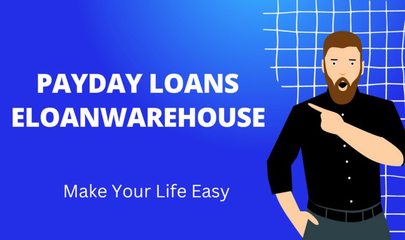 What Are Payday Loans eLoanWarehouse & How It Works?